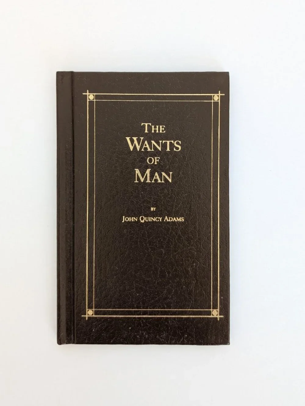 The Wants of Man by John Quincy Adams Hardcover Book Historical